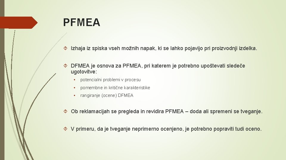 PFMEA Izhaja iz spiska vseh možnih napak, ki se lahko pojavijo pri proizvodnji izdelka.
