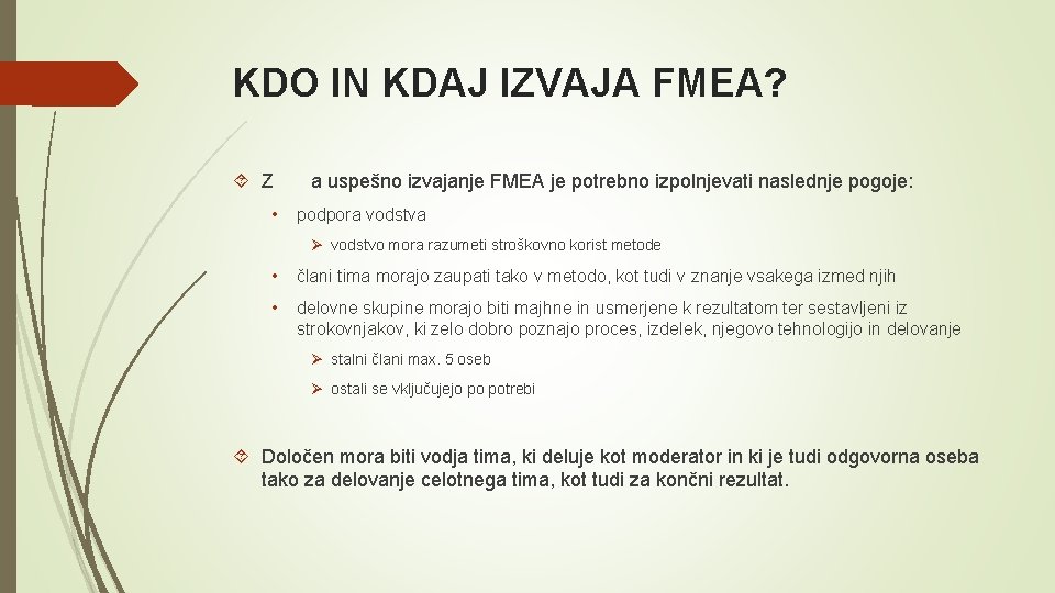 KDO IN KDAJ IZVAJA FMEA? Z • a uspešno izvajanje FMEA je potrebno izpolnjevati