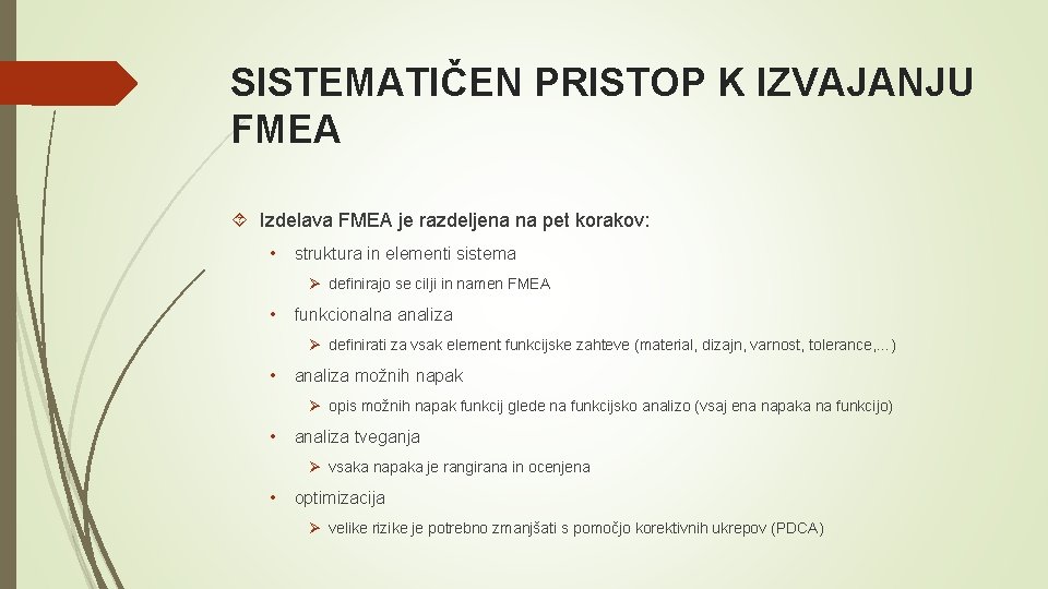 SISTEMATIČEN PRISTOP K IZVAJANJU FMEA Izdelava FMEA je razdeljena na pet korakov: • struktura