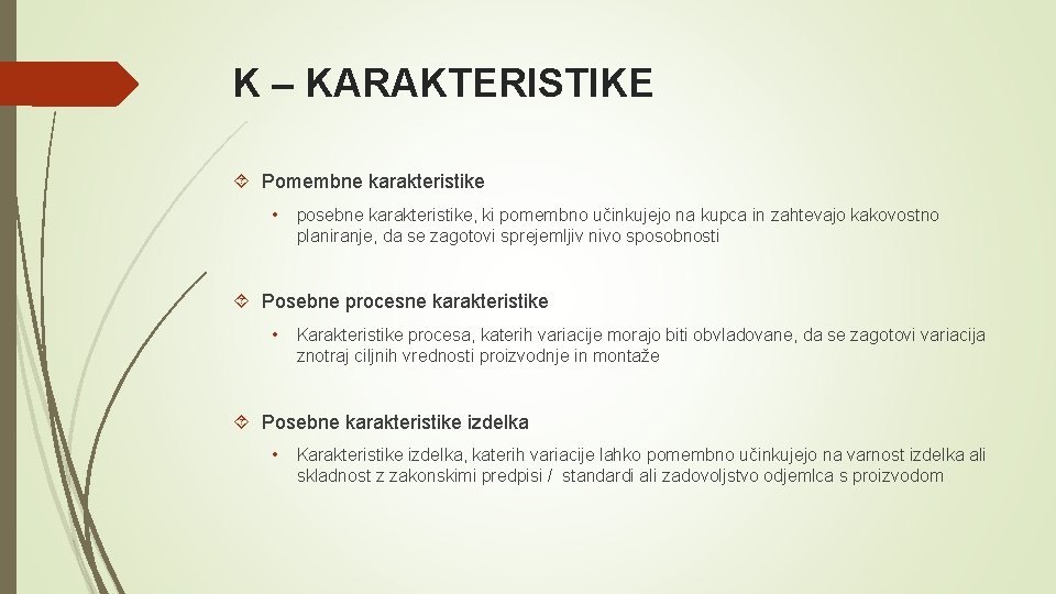 K – KARAKTERISTIKE Pomembne karakteristike • posebne karakteristike, ki pomembno učinkujejo na kupca in