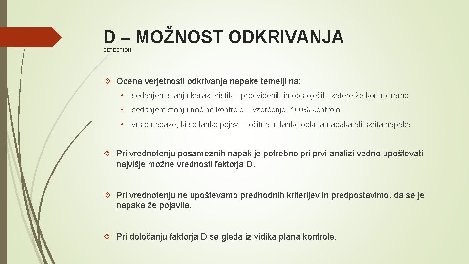 D – MOŽNOST ODKRIVANJA DETECTION Ocena verjetnosti odkrivanja napake temelji na: • sedanjem stanju