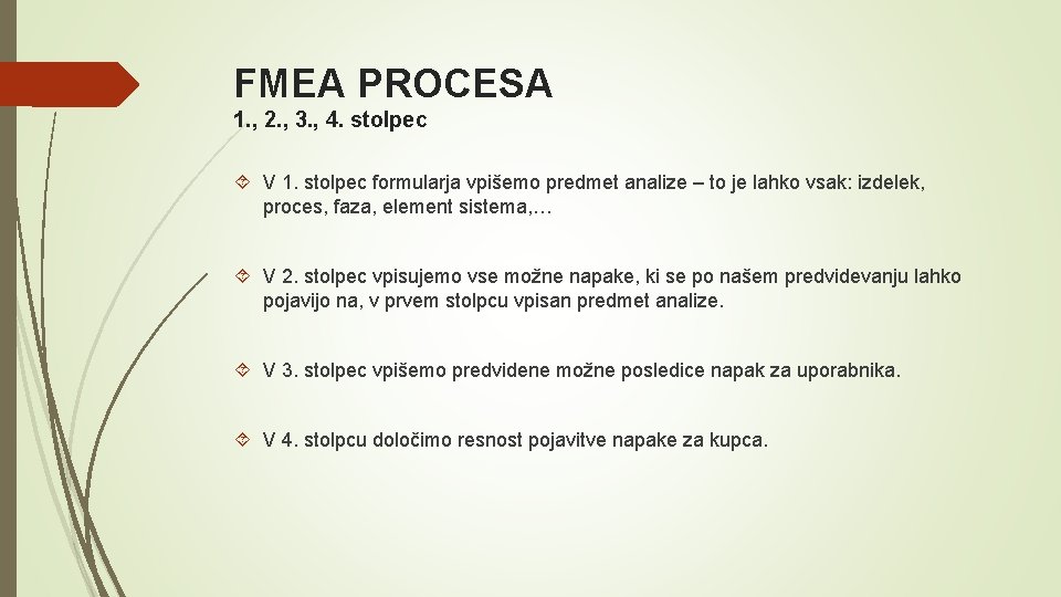 FMEA PROCESA 1. , 2. , 3. , 4. stolpec V 1. stolpec formularja