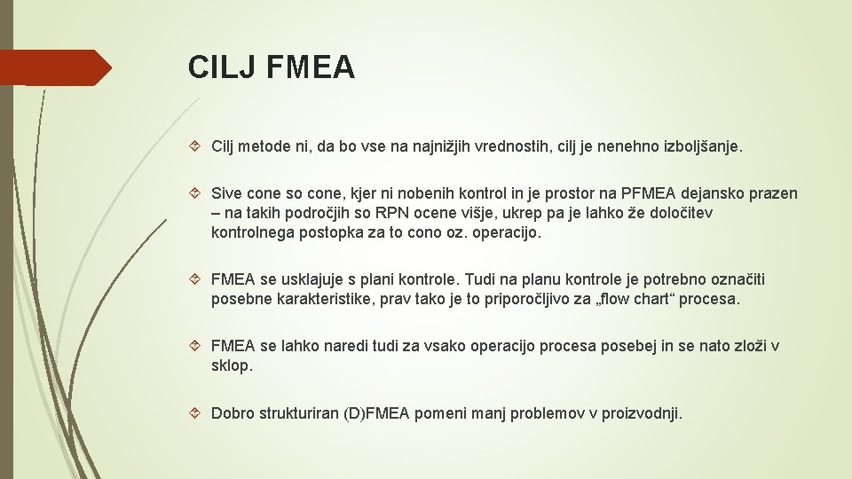 CILJ FMEA Cilj metode ni, da bo vse na najnižjih vrednostih, cilj je nenehno