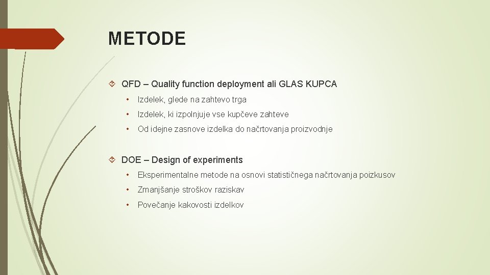METODE QFD – Quality function deployment ali GLAS KUPCA • Izdelek, glede na zahtevo