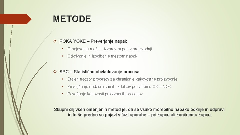 METODE POKA YOKE – Preverjanje napak • Omejevanje možnih izvorov napak v proizvodnji •