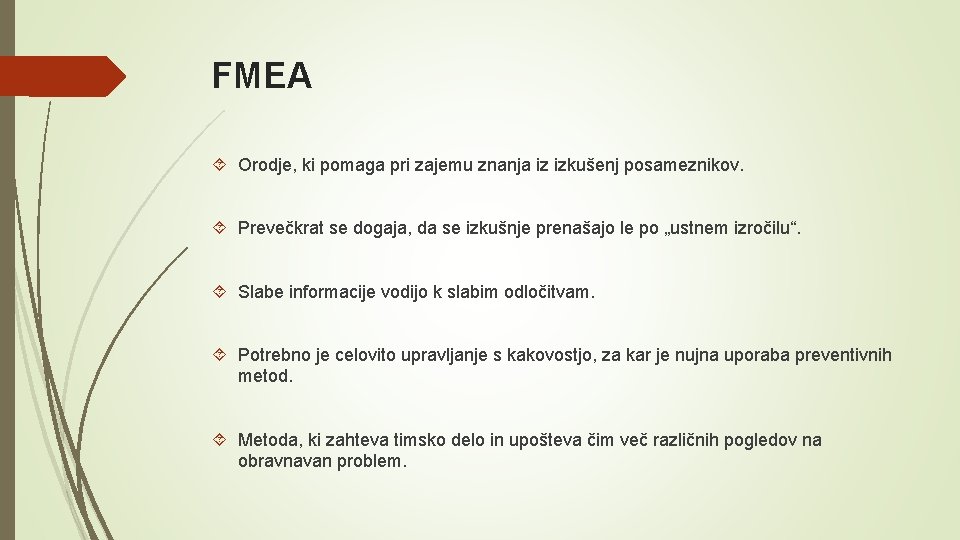 FMEA Orodje, ki pomaga pri zajemu znanja iz izkušenj posameznikov. Prevečkrat se dogaja, da