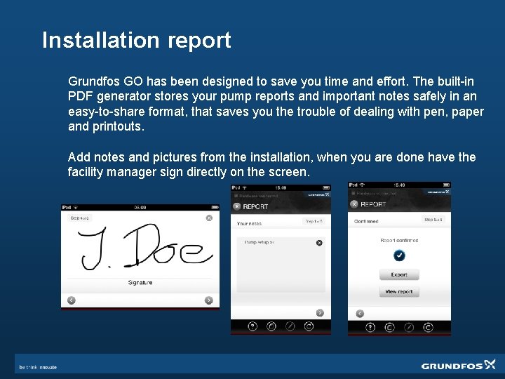Installation report Grundfos GO has been designed to save you time and effort. The