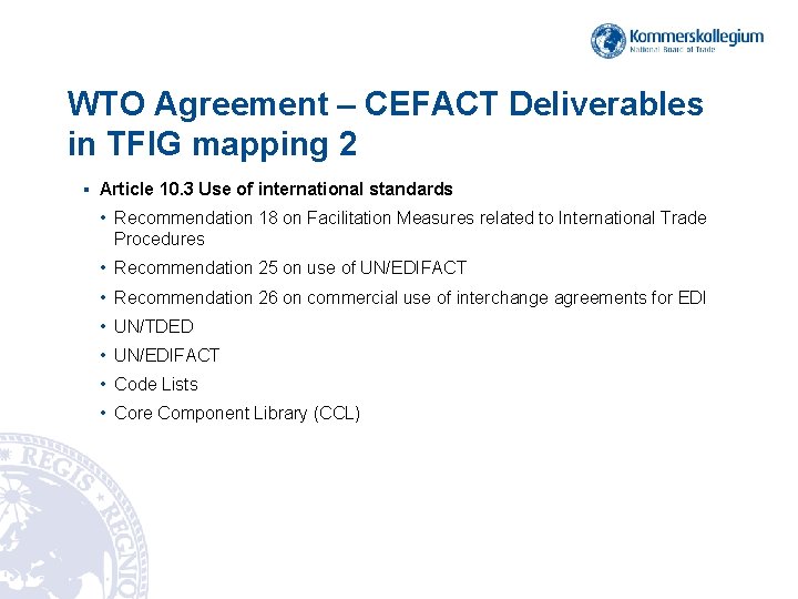 WTO Agreement – CEFACT Deliverables in TFIG mapping 2 § Article 10. 3 Use WTO Agreement – CEFACT Deliverables in TFIG mapping 2 § Article 10. 3 Use