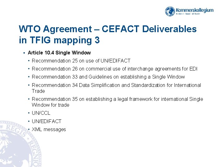 WTO Agreement – CEFACT Deliverables in TFIG mapping 3 § Article 10. 4 Single