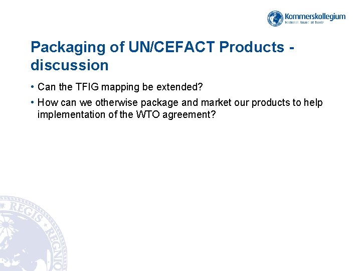 Packaging of UN/CEFACT Products discussion • Can the TFIG mapping be extended? • How