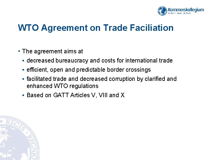 WTO Agreement on Trade Faciliation • The agreement aims at § decreased bureaucracy and