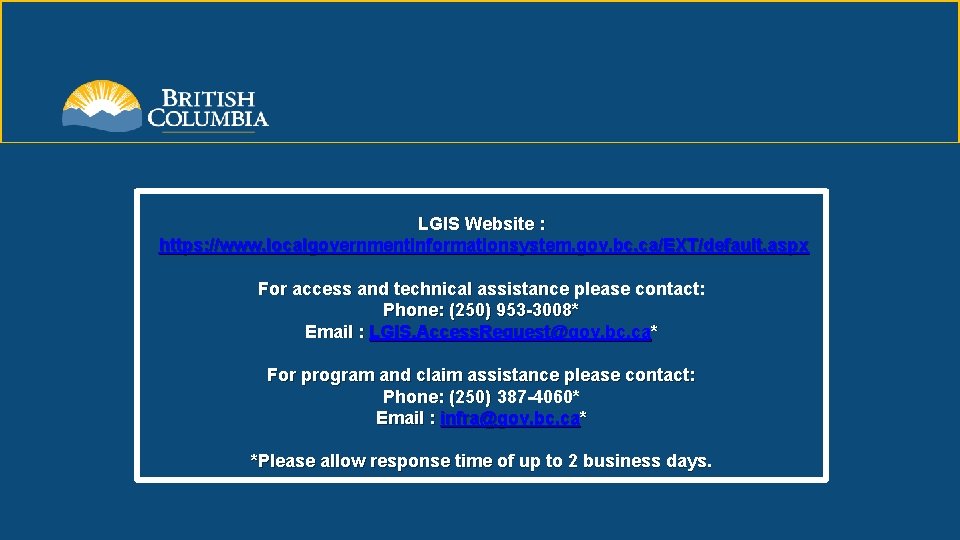 LGIS Website : https: //www. localgovernmentinformationsystem. gov. bc. ca/EXT/default. aspx For access and technical