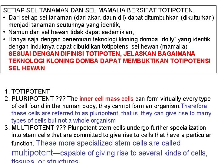 SETIAP SEL TANAMAN DAN SEL MAMALIA BERSIFAT TOTIPOTEN. • Dari setiap sel tanaman (dari