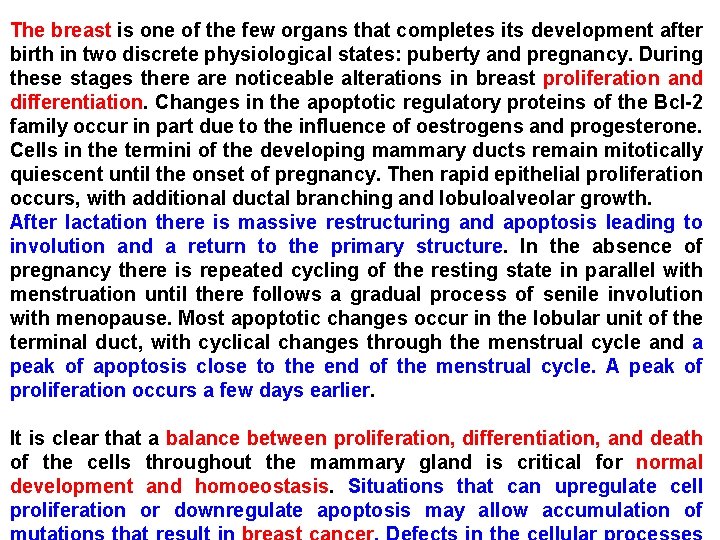 The breast is one of the few organs that completes its development after birth