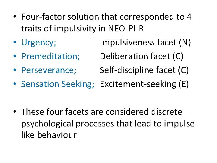  • Four-factor solution that corresponded to 4 traits of impulsivity in NEO-PI-R •