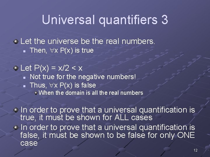 Universal quantifiers 3 Let the universe be the real numbers. n Then, x P(x)