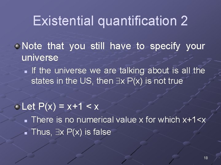 Existential quantification 2 Note that you still have to specify your universe n If