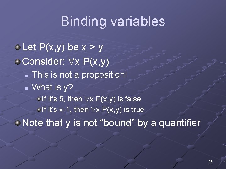 Binding variables Let P(x, y) be x > y Consider: x P(x, y) n