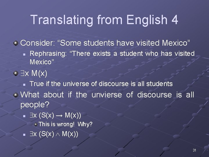 Translating from English 4 Consider: “Some students have visited Mexico” n Rephrasing: “There exists