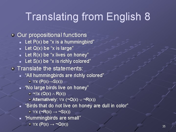 Translating from English 8 Our propositional functions n n Let P(x) be “x is