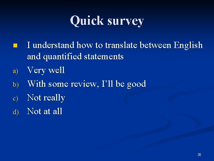 Quick survey n a) b) c) d) I understand how to translate between English