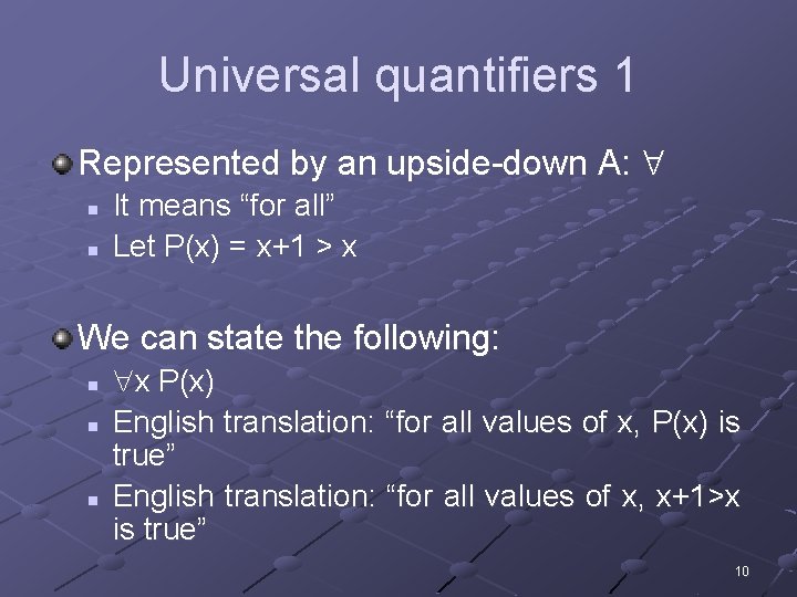 Universal quantifiers 1 Represented by an upside-down A: n n It means “for all”