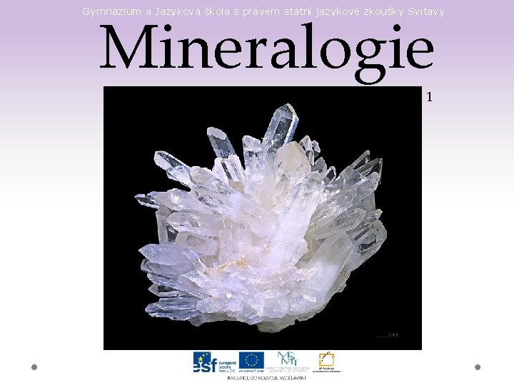  Mineralogie Gymnázium a Jazyková škola s právem státní jazykové zkoušky Svitavy 1 