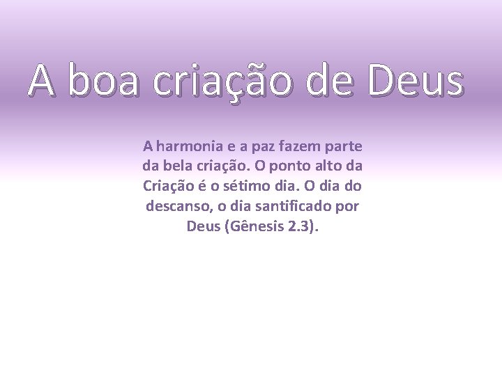 A boa criação de Deus A harmonia e a paz fazem parte da bela