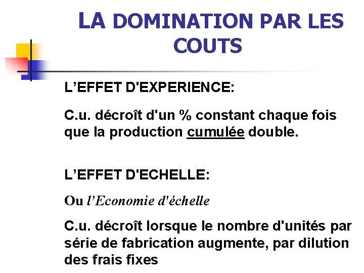 LA DOMINATION PAR LES COUTS L’EFFET D'EXPERIENCE: C. u. décroît d'un % constant chaque