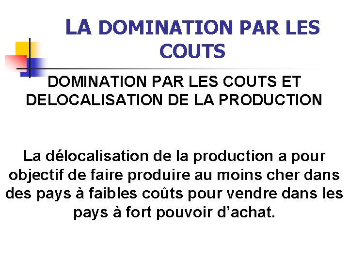 LA DOMINATION PAR LES COUTS ET DELOCALISATION DE LA PRODUCTION La délocalisation de la