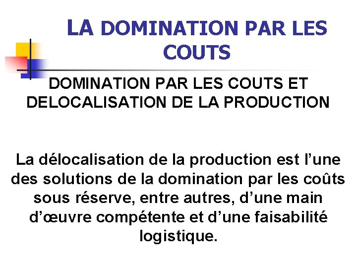 LA DOMINATION PAR LES COUTS ET DELOCALISATION DE LA PRODUCTION La délocalisation de la