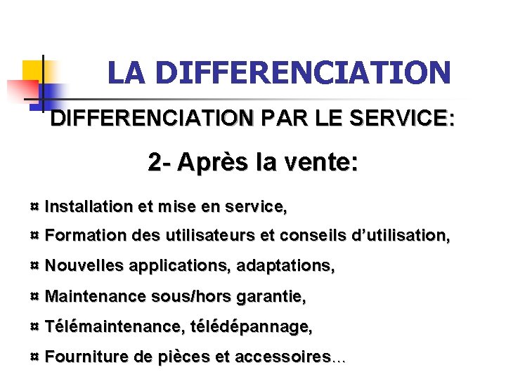 LA DIFFERENCIATION PAR LE SERVICE: 2 - Après la vente: ¤ Installation et mise