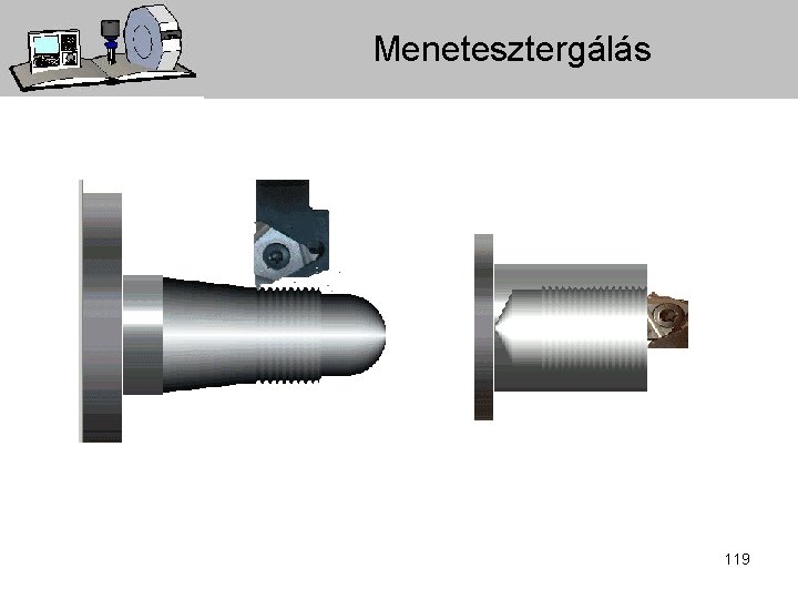 Menetesztergálás 119 