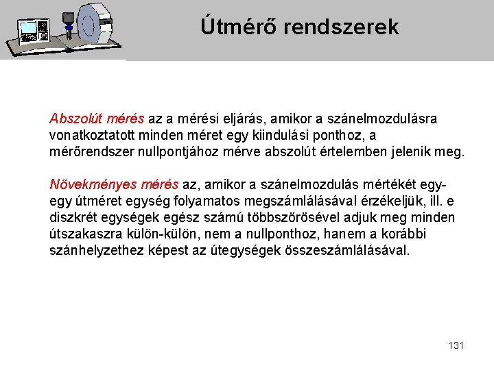 Útmérő rendszerek Abszolút mérés az a mérési eljárás, amikor a szánelmozdulásra vonatkoztatott minden méret