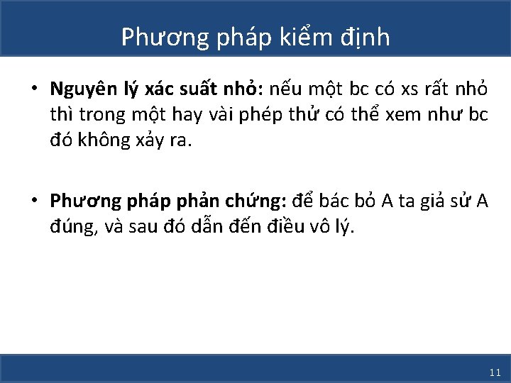 Phương pháp kiểm định • Nguyên lý xác suất nhỏ: nếu một bc có