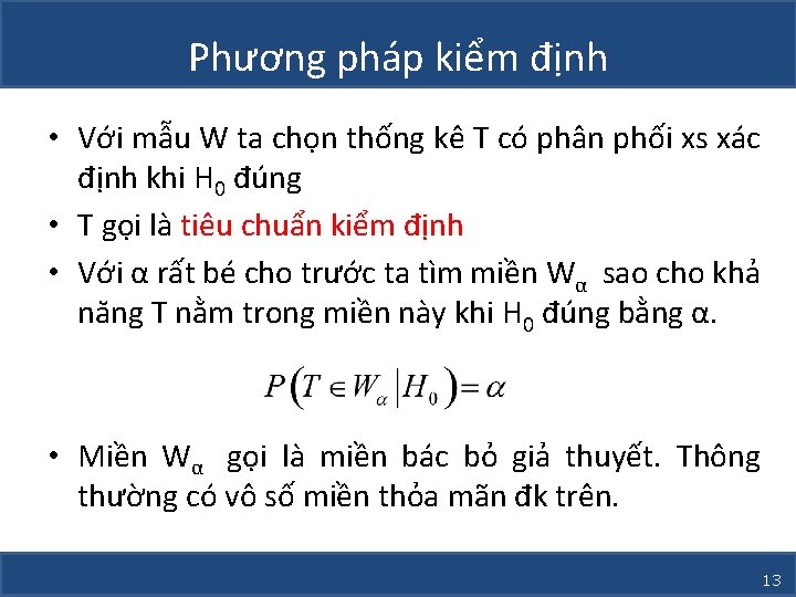 Phương pháp kiểm định • Với mẫu W ta chọn thống kê T có