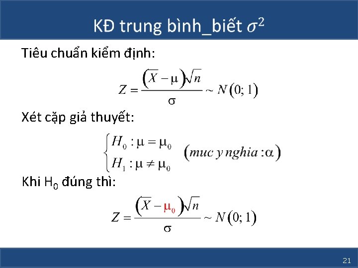  Tiêu chuẩn kiểm định: Xét cặp giả thuyết: Khi H 0 đúng thì: