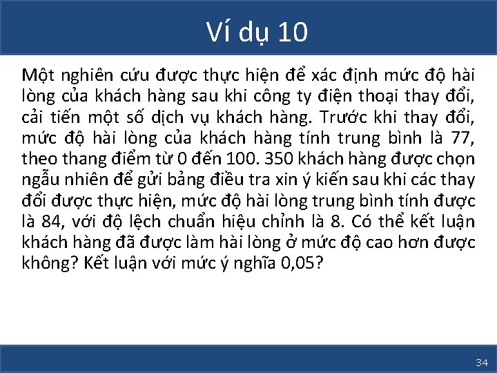 Ví dụ 10 Một nghiên cứu được thực hiện để xác định mức độ