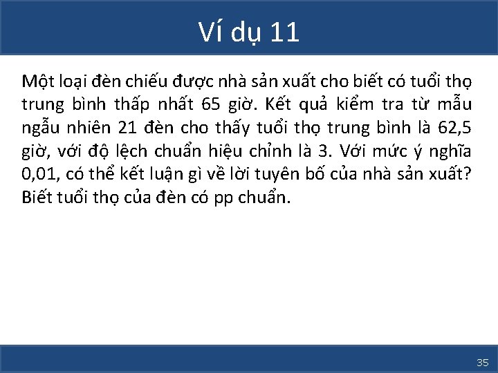 Ví dụ 11 Một loại đèn chiếu được nhà sản xuất cho biết có