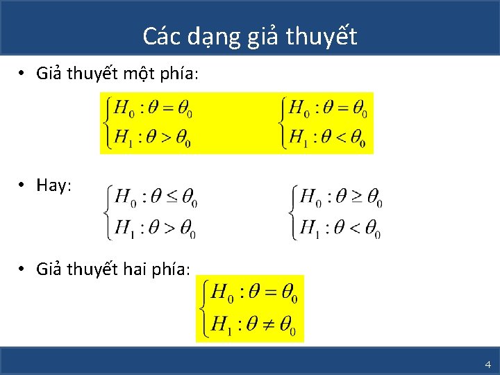 Các dạng giả thuyết • Giả thuyết một phía: • Hay: • Giả thuyết