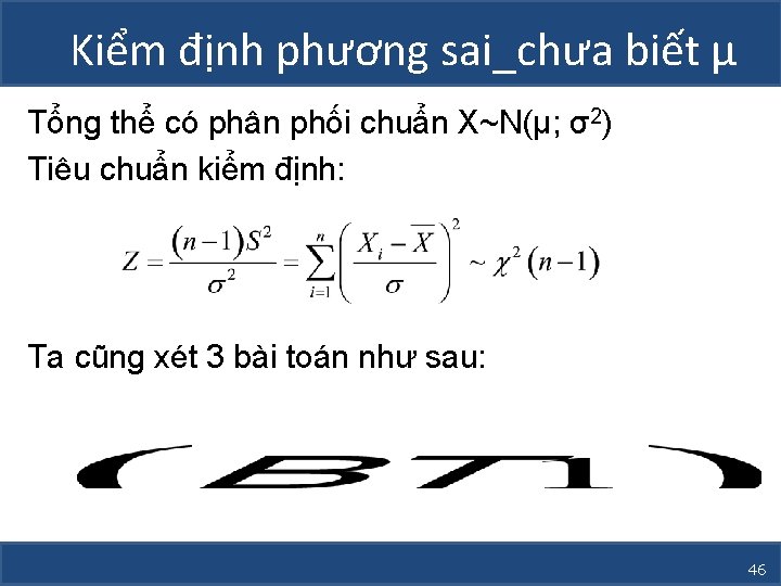 Kiểm định phương sai_chưa biết µ Tổng thể có phân phối chuẩn X~N(µ; σ2)