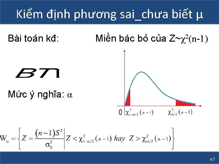 Kiểm định phương sai_chưa biết µ Bài toán kđ: Miền bác bỏ của Z~χ2(n-1)