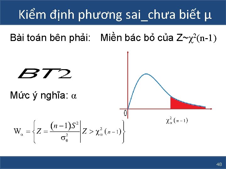 Kiểm định phương sai_chưa biết µ Bài toán bên phải: Miền bác bỏ của