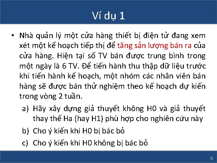 Ví dụ 1 • Nhà quản lý một cửa hàng thiết bị điện tử