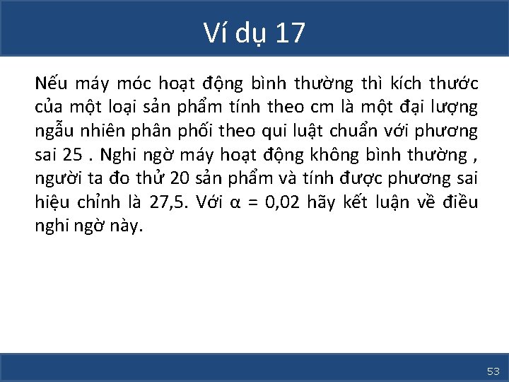 Ví dụ 17 Nếu máy móc hoạt động bình thường thì kích thước của