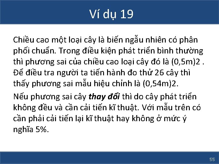 Ví dụ 19 Chiều cao một loại cây là biến ngẫu nhiên có phân