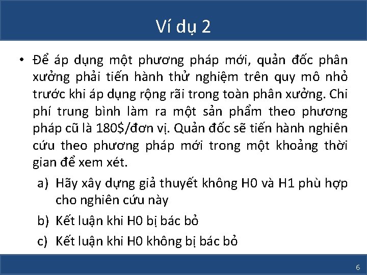 Ví dụ 2 • Để áp dụng một phương pháp mới, quản đốc phân