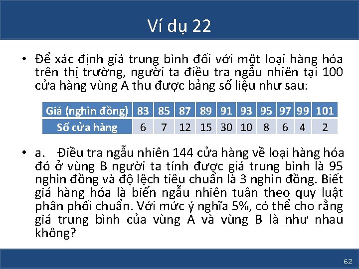 Ví dụ 22 • Để xác định giá trung bình đối với một loại