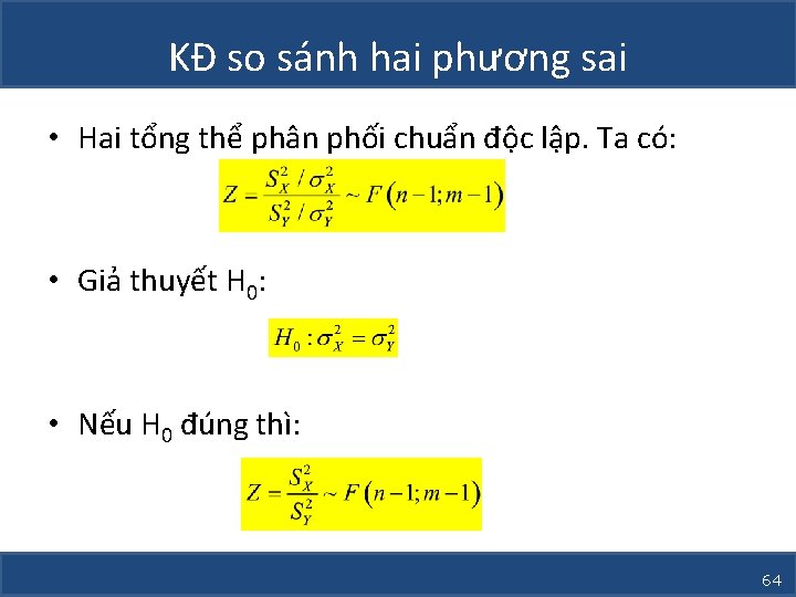 KĐ so sánh hai phương sai • Hai tổng thể phân phối chuẩn độc