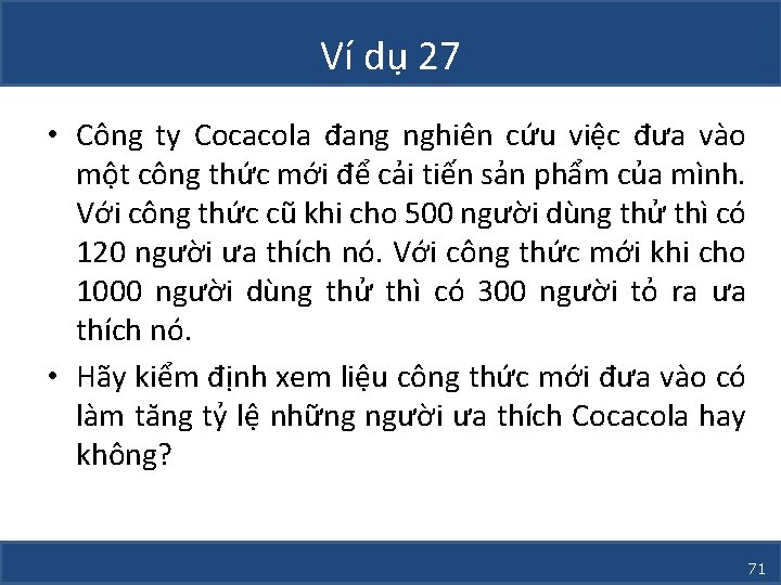 Ví dụ 27 • Công ty Cocacola đang nghiên cứu việc đưa vào một